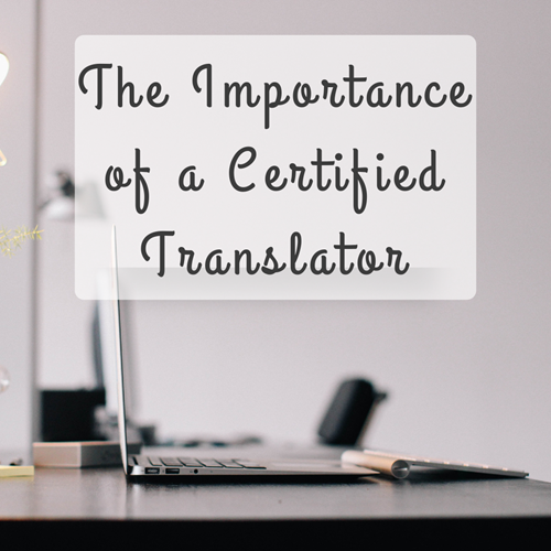 The Importance of Hiring a Certified Translator